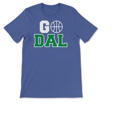 Dallas Texas Basketball Go DAL Home Town Fan T-shirt, Sweatshirt & Hoodie