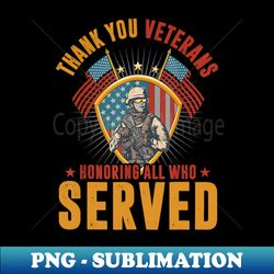 Thank You Veterans Honoring Those Who Served Patriotic Flag - Signature Sublimation PNG File - Perfect for Personalization