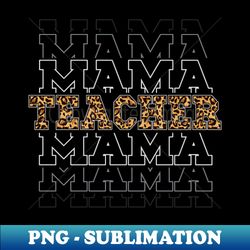 Leopard Print Teacher Mama Mothers Day Graduation - Instant PNG Sublimation Download - Perfect for Sublimation Art