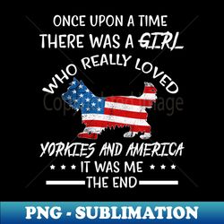Once Upon A Time Yorkie  America 4Th Of July - Instant Sublimation Digital Download - Boost Your Success with this Inspirational PNG Download