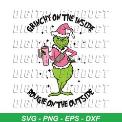 Grinchy On The Inside Bougie On The Outside SVG Cricut Files