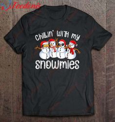 Chillin With My Snowmies Funny Cute Christmas Snowmen T-Shirt, Cotton Plus Size Womens Christmas Shirts  Wear Love, Shar
