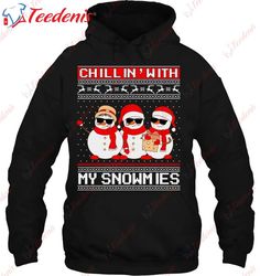 Chillin With My Snowmies Funny Snowman Ugly Christmas Sweater Shirt, Plus Size Womens Christmas T Shirts  Wear Love, Sha