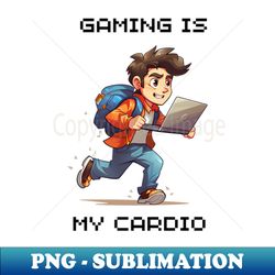 Gaming is my cardio LIGHT - PNG Sublimation Digital Download - Unlock Vibrant Sublimation Designs