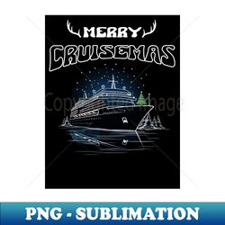 Seafaring Holidays Merry Cruisemas With The Festive Cruise Ship - PNG Transparent Digital Download File for Sublimation - Instantly Transform Your Sublimation Projects