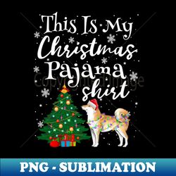 This is my Christmas Pajama Shirt Shiba Inu Lover Dog - PNG Transparent Digital Download File for Sublimation - Boost Your Success with this Inspirational PNG Download