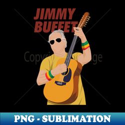 Jimmy Buffett - Elegant Sublimation PNG Download - Unleash Your Inner Rebellion