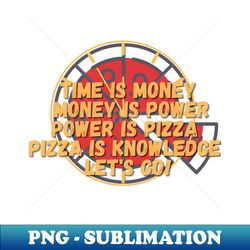 Pizza is Power - Trendy Sublimation Digital Download - Perfect for Creative Projects