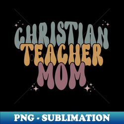 Retro Christian Teacher Mom Mothers Day - Elegant Sublimation PNG Download - Unleash Your Creativity