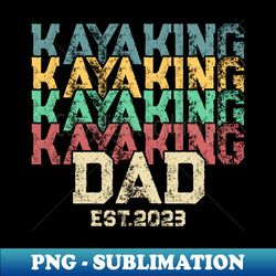 Kayaking Dad Est 2023 New Dad First Fathers Day - Modern Sublimation PNG File - Perfect for Personalization