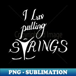 pull strings - Instant PNG Sublimation Download - Unleash Your Inner Rebellion