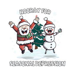 Funny Horray For Seasonal Depression PNG Download