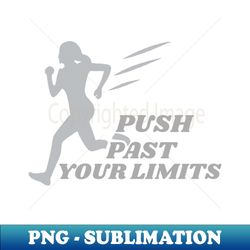 push past your limit runners sport - Decorative Sublimation PNG File - Capture Imagination with Every Detail