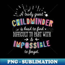 A truly Great Childminder Gift - Impossible to forget - Trendy Sublimation Digital Download - Stunning Sublimation Graphics