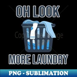 Oh Look More Laundry - Artistic Sublimation Digital File - Unlock Vibrant Sublimation Designs