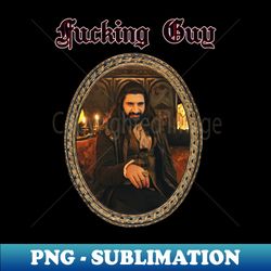 That Fking guy - PNG Transparent Digital Download File for Sublimation - Bold & Eye-catching