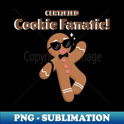 Certified Cookie Fanatic Cookie Fan - Stylish Sublimation Digital Download - Unlock Vibrant Sublimation Designs