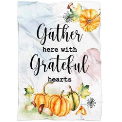 Gather here with grateful hearts Thanksgiving fleece blanket