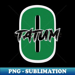 0 Tatum Tshirt Design Gift Idea - Instant Sublimation Digital Download - Fashionable and Fearless