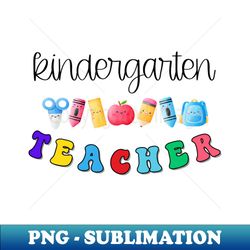 Kindergarten Teacher Shirt - Premium Sublimation Digital Download - Unleash Your Creativity