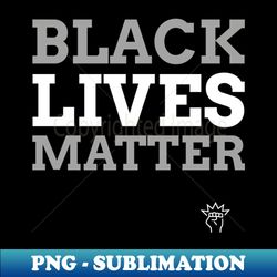 Black Lives Matter - Exclusive Sublimation Digital File - Perfect for Personalization