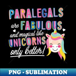 Paralegals are like Unicorns Gift Idea - Modern Sublimation PNG File - Vibrant and Eye-Catching Typography