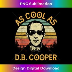 As Cool As DB Cooper - Sleek Sublimation PNG Download - Infuse Everyday with a Celebratory Spirit
