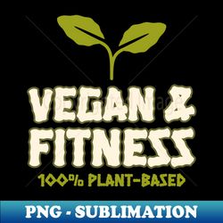 Vegan  Fitness - 100 Plant-Based - Artistic Sublimation Digital File - Vibrant and Eye-Catching Typography