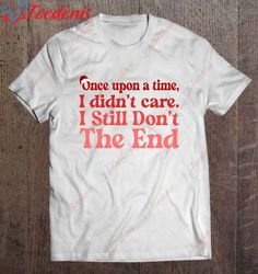 christmas hat once upon a time i didnt care i still dont the end t-shirt, christmas shirts for family  wear love, share