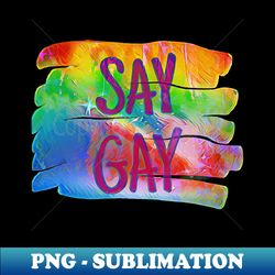 Say Gay - Elegant Sublimation PNG Download - Enhance Your Apparel with Stunning Detail