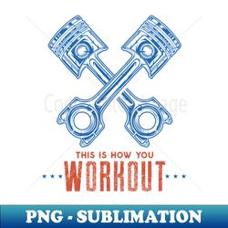 This Is How You Workout - Professional Sublimation Digital Download - Perfect for Sublimation Art