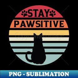 Stay pawsitive - Exclusive Sublimation Digital File - Unlock Vibrant Sublimation Designs