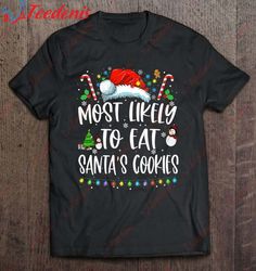 Christmas Most Likely To Eat Santas Cookies Family Christmas Shirt, Men Christmas Shirts Family Cheap  Wear Love, Share