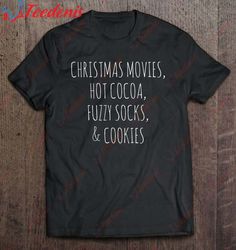 Christmas Movies Hot Cocoa Fuzzy Socks Holiday Shirt, Funny Christmas Shirts For Adults  Wear Love, Share Beauty