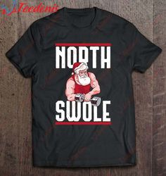 Christmas North Swole Muscle Santa Holiday Workout Costume T-Shirt, Plus Size Ladies Christmas Tops  Wear Love, Share Be