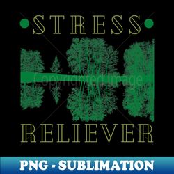 nature stress reliever - High-Quality PNG Sublimation Download - Bold & Eye-catching