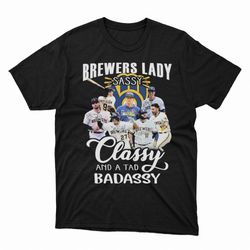 Milwaukee Brewers Team Lady Sassy Classy And A Tad Badassy Signatures Tee Shirt, Hoodie