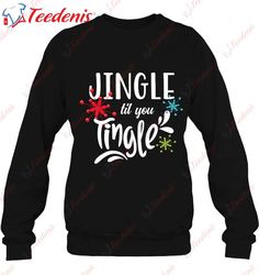 Christmas Party Jingle Til You Tingle Holiday T-Shirt, Christmas T Shirts Womens Plus Size  Wear Love, Share Beauty
