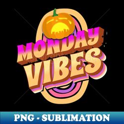 Monday Vibes - Artistic Sublimation Digital File - Unleash Your Inner Rebellion