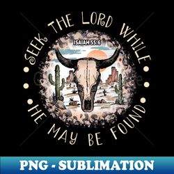 seek the lord while he may be found cowboy boots and hat outlaw music - exclusive sublimation digital file - vibrant and eye-catching typography