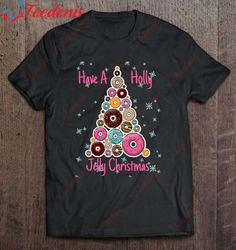 Have A Holly Jelly Donut Christmas Tree Classic T-Shirt, Mens Funny Christmas Sweaters  Wear Love, Share Beauty