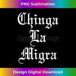 Chinga La Migra Tank To 0395 - Deluxe PNG Sublimation Download - Channel Your Creative Rebel