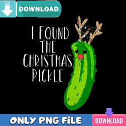 I Found the Christmas Pickle Png Best Files Design Download