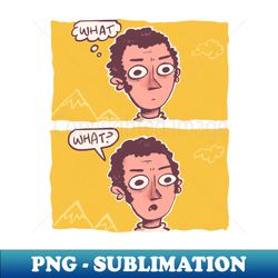What - Exclusive PNG Sublimation Download - Spice Up Your Sublimation Projects