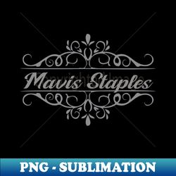Nice Marvis Staples - Creative Sublimation PNG Download - Unleash Your Inner Rebellion