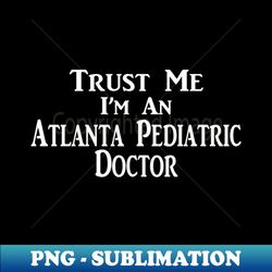 Atlanta Pediatric Doc - Sublimation-Ready PNG File - Transform Your Sublimation Creations