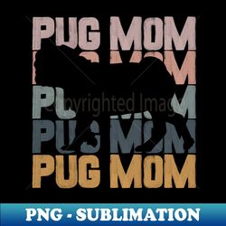 Pug Mom Trendy Brush Style Pug Dog Mama - PNG Transparent Sublimation Design - Enhance Your Apparel with Stunning Detail