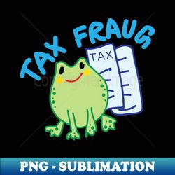tax fraud frog pun - png transparent sublimation file - boost your success with this inspirational png download