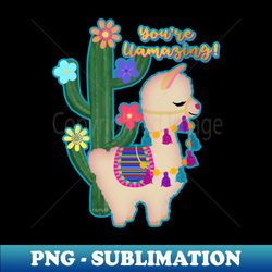 Youre Llamazing  Llama and Cactus  Cheries Art Original c2020 - PNG Transparent Digital Download File for Sublimation - Boost Your Success with this Inspirational PNG Download