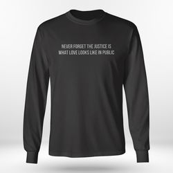 official never forget the justice is what love looks like in public shirt, ladies tee